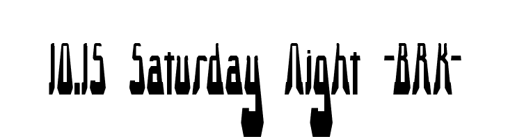 10.15 Saturday Night -BRK- Font
