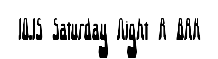 10.15 Saturday Night R BRK Font
