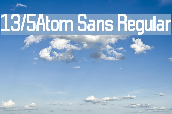 13/5Atom Sans Regular Font examples