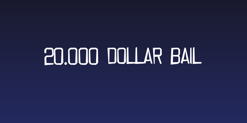 20.000 dollar bail Social Header