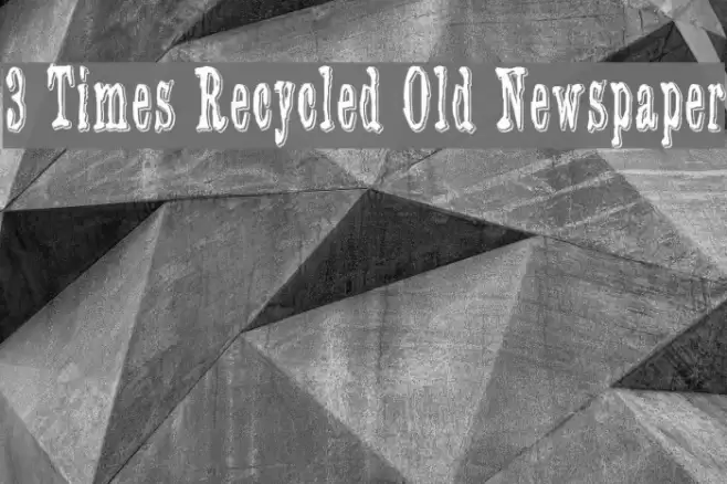 3 Times Recycled Old Newspaper Font examples