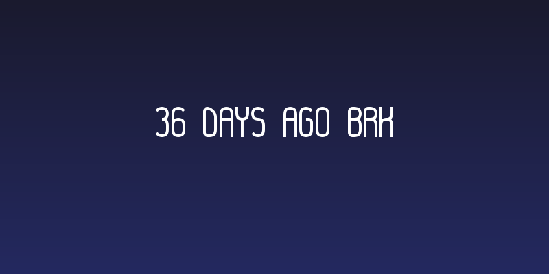 36 days ago BRK Social Header