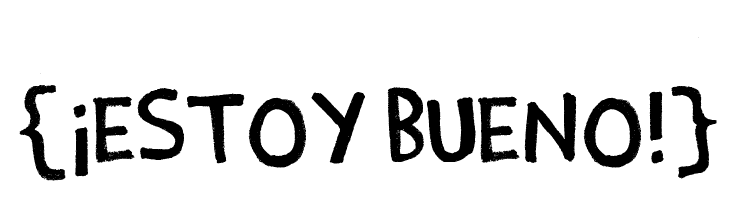 {¡Estoy Bueno!} Font