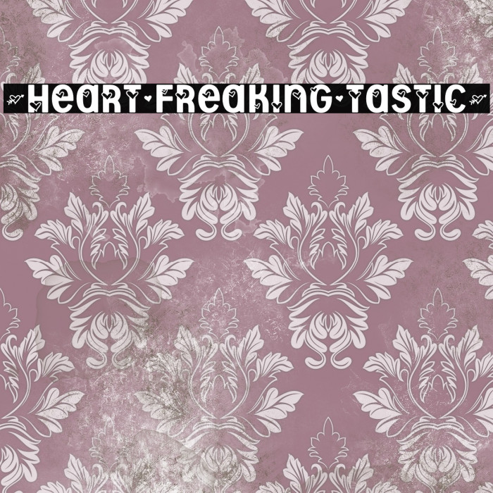 *Heart^Freaking^Tastic* Example 2