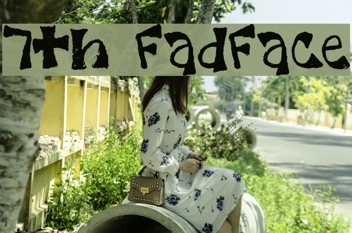 7th FadFace Fonte examples