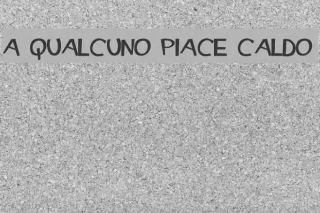 A Qualcuno Piace Caldo Font examples