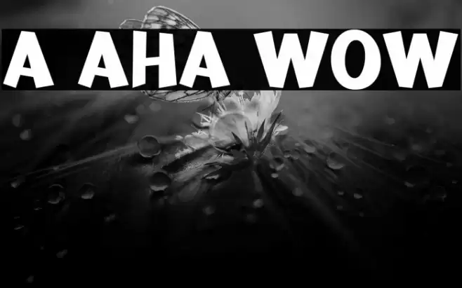 a Aha Wow Fonte examples