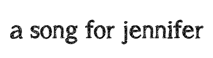 a song for jennifer Font
