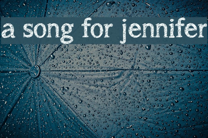 a song for jennifer Font examples