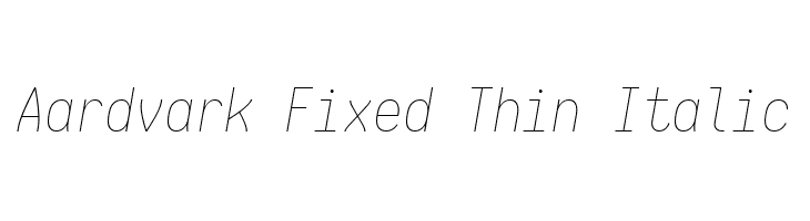 Aardvark Fixed Thin Italic  フリーフォントのダウンロード