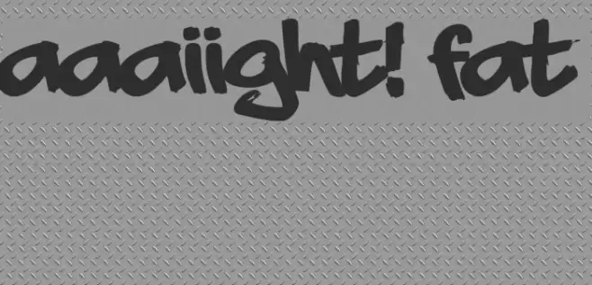 aaaiight! fat フォント examples