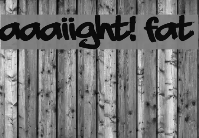 aaaiight! fat フォント examples