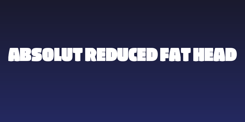 Absolut Reduced Fat Head Social Header