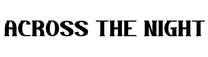 ACROSS THE NIGHT Font