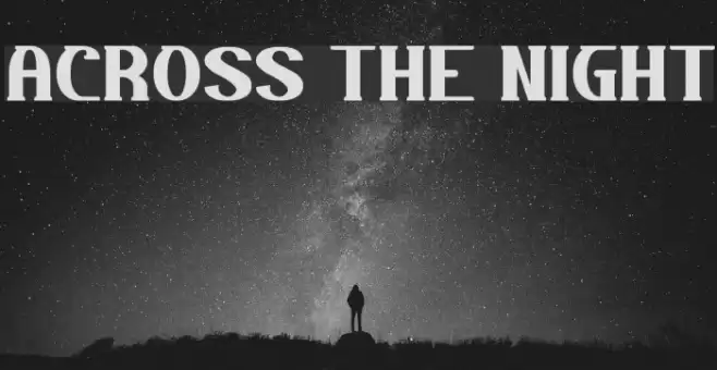 ACROSS THE NIGHT Font examples