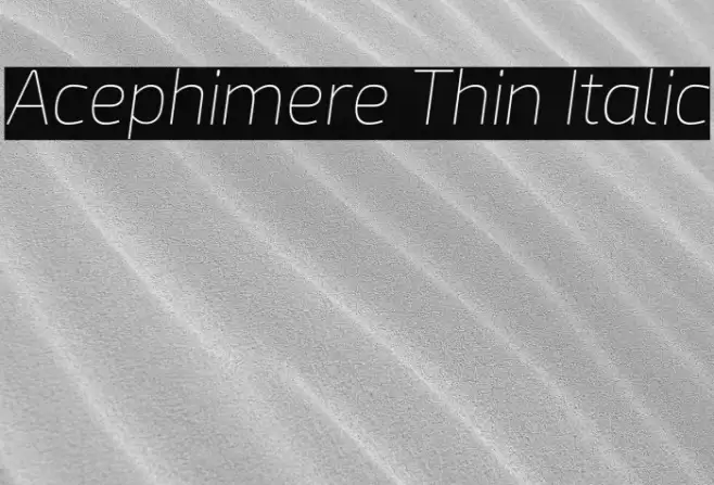 Acephimere Thin Italic Font examples
