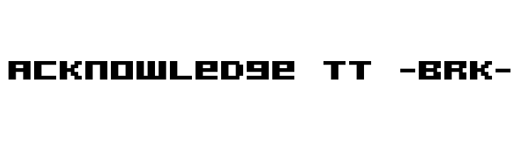 Acknowledge TT -BRK- Font