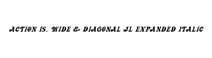 Action Is, Wide & Diagonal JL Expanded Italic Fonte
