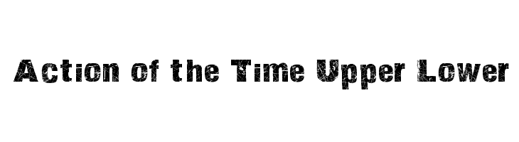 Action of the Time Upper Lower Font