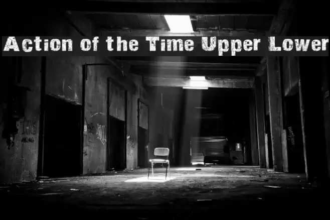 Action of the Time Upper Lower Font examples