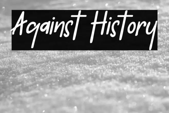 Against History Font examples