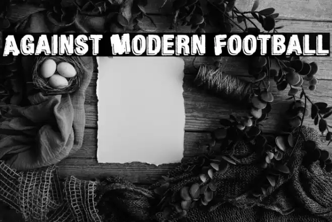 Against Modern Football Polices examples