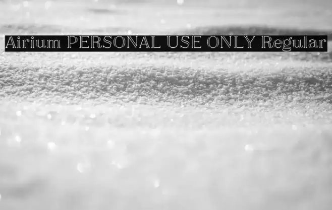 Airium PERSONAL USE ONLY Regular Font examples