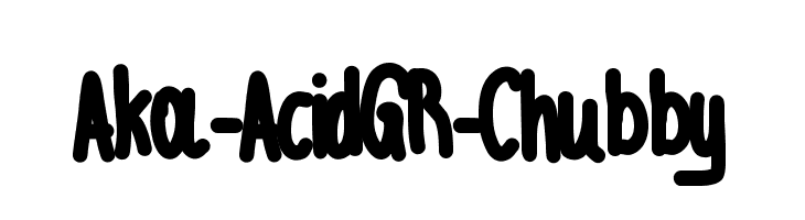 Aka-AcidGR-Chubby  Descarca Fonturi Gratis