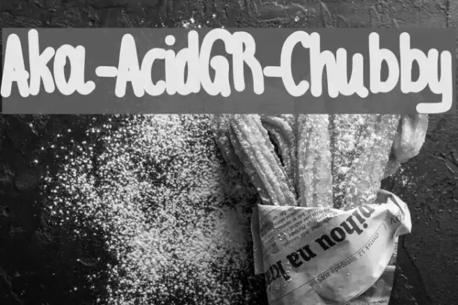 Aka-AcidGR-Chubby Font examples