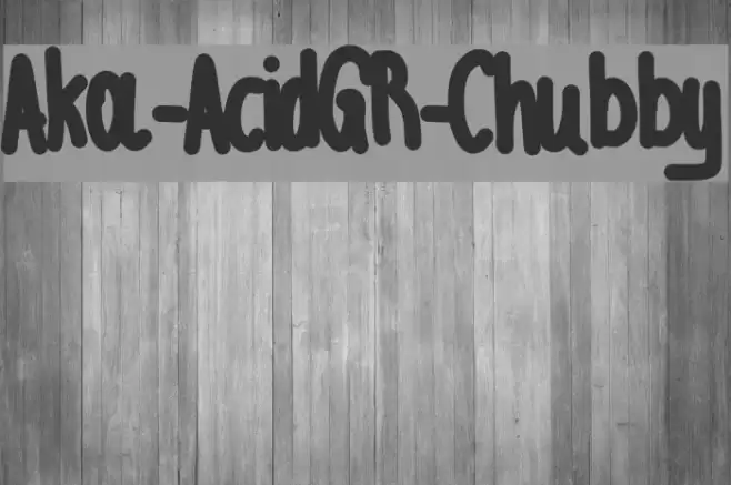 Aka-AcidGR-Chubby Font examples