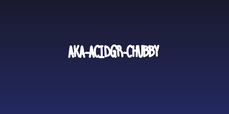 Aka-AcidGR-Chubby Social Header