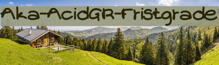 Aka-AcidGR-Fristgrade Font examples