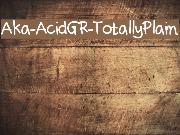 Aka-AcidGR-TotallyPlain Font examples