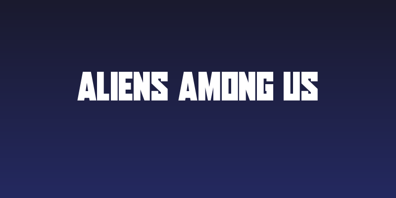 Aliens Among Us Social Header