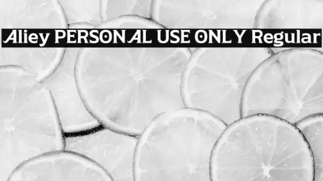 Aliey PERSONAL USE ONLY Regular Font examples