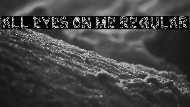 All Eyes On Me Regular Font examples