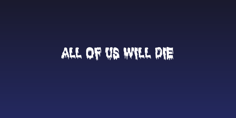 All of us will die Social Header