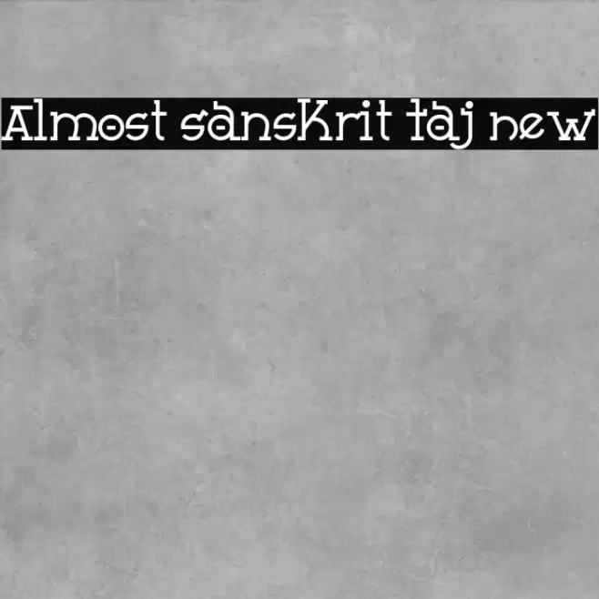 Almost Sanskrit Taj New Font examples