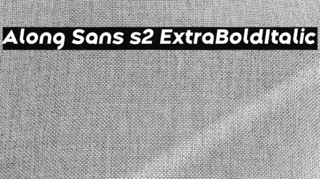 Along Sans s2 ExtraBoldItalic Font examples