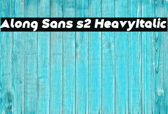 Along Sans s2 HeavyItalic Example 1