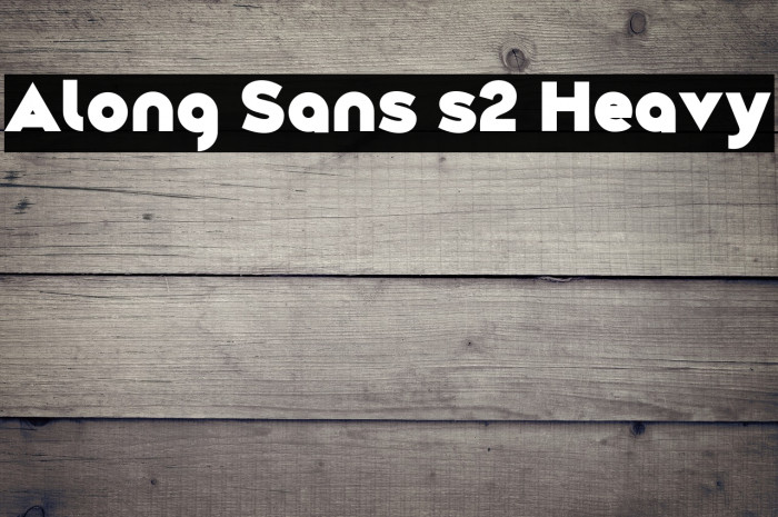 Along Sans s2 Heavy Example 2