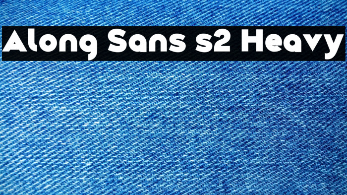 Along Sans s2 Heavy Example 3