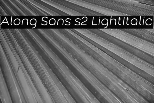 Along Sans s2 LightItalic Font examples