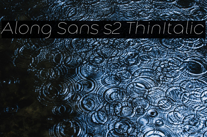 Along Sans s2 ThinItalic Example 2