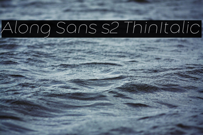 Along Sans s2 ThinItalic Example 3