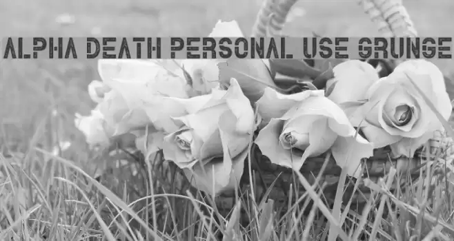 Alpha Death Personal Use Grunge Fuentes examples