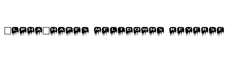 AlphaShapes meltdowns reverse Font