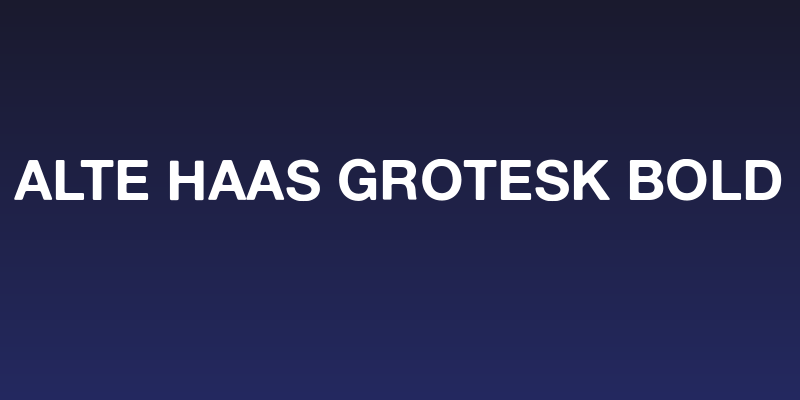 Alte Haas Grotesk Bold Social Header