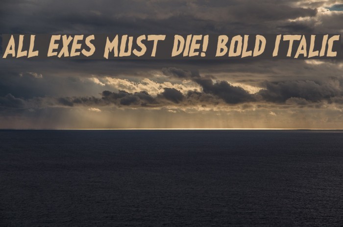 all exes must die! Bold Italic Font examples