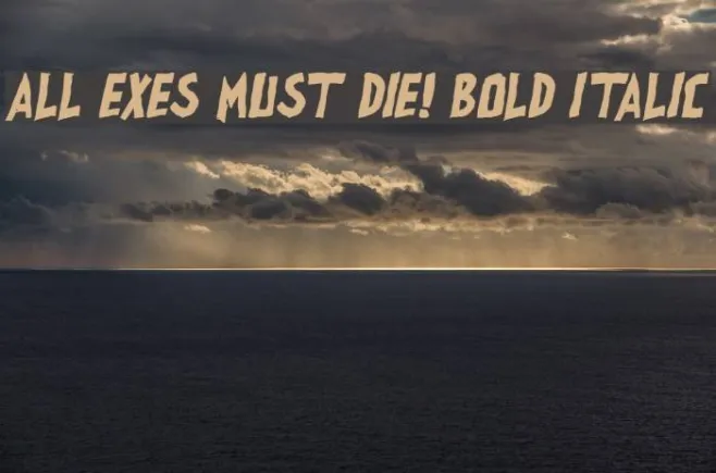 all exes must die! Bold Italic Example 3